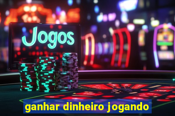 ganhar dinheiro jogando